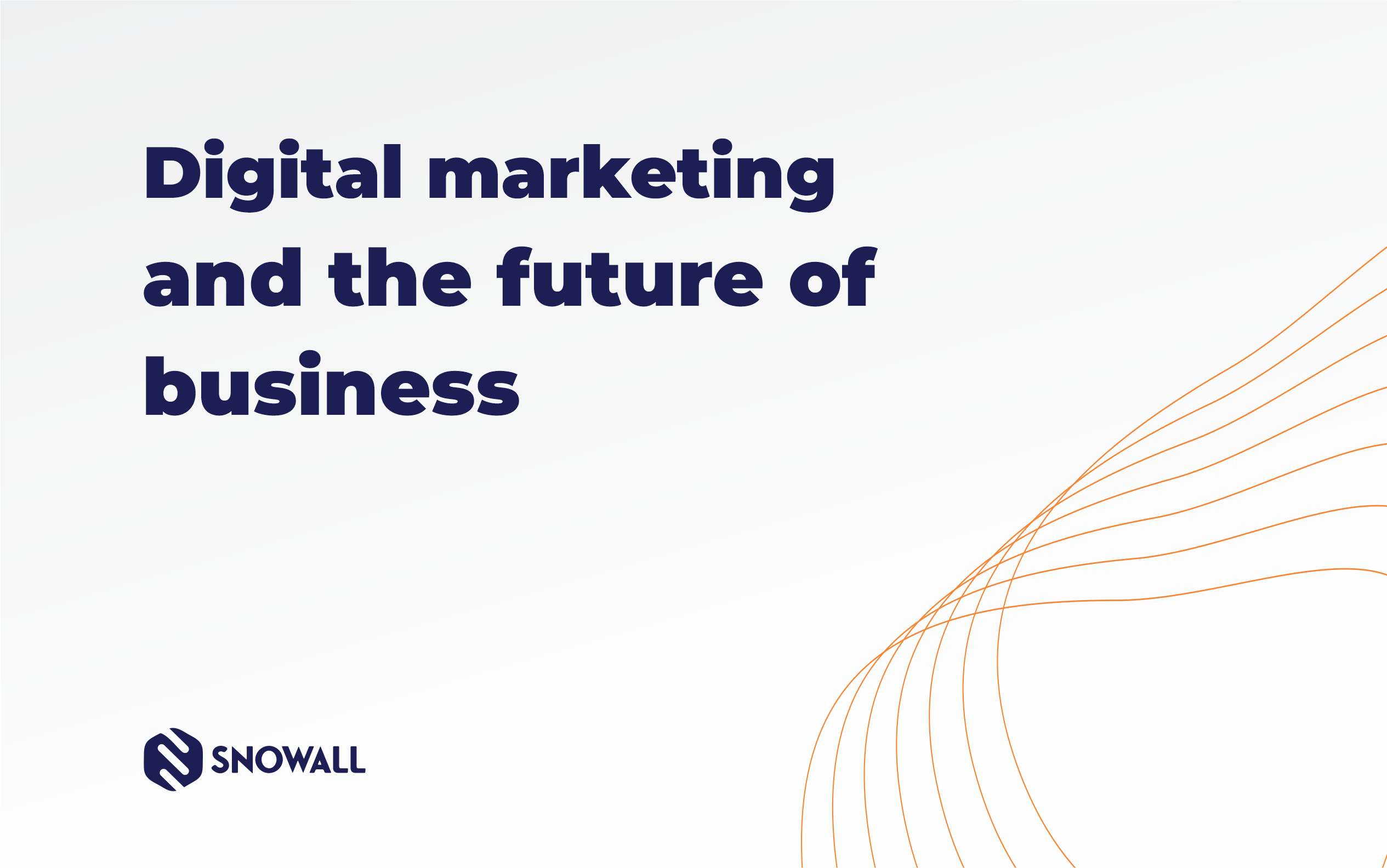 Digital marketing and the future of business